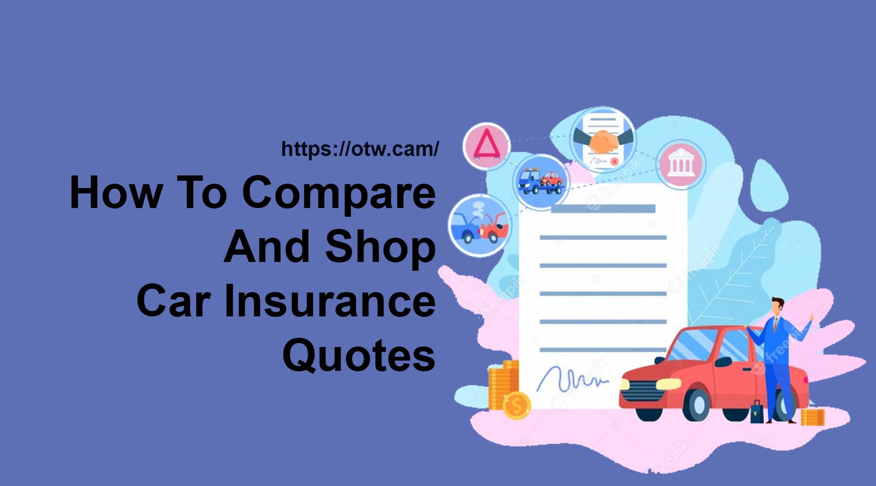 How To Compare And Shop Car Insurance Quotes
