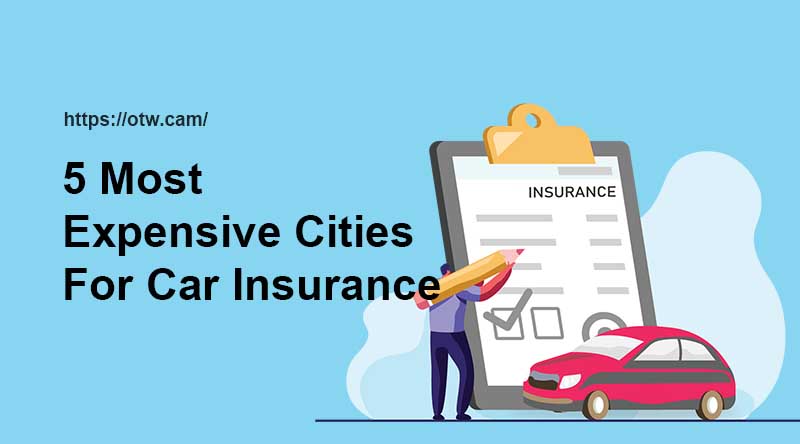 5 Most Expensive Cities For Car Insurance (And 5 Least Expensive)