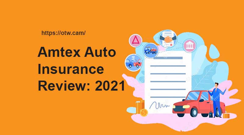 Amtex Auto Insurance Review : 2021