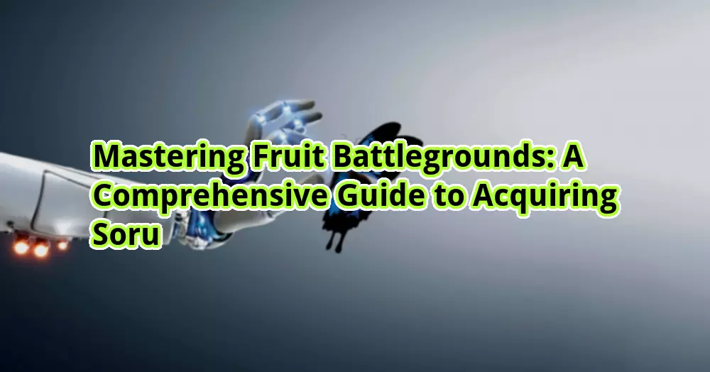 Mastering Fruit Battlegrounds A Comprehensive Guide to Acquiring Soru otw.cam
