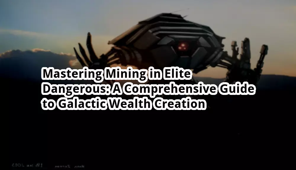 Mastering Mining in Elite Dangerous A Comprehensive Guide to Galactic