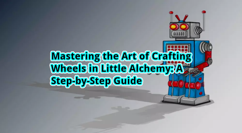 Mastering the Art of Crafting Wheels in Little Alchemy A StepbyStep