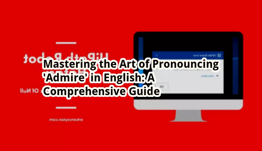 Mastering the Art of Pronouncing ‘Admire’ in English A Comprehensive