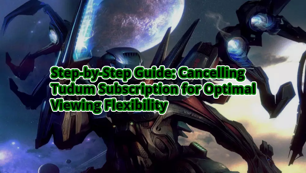 StepbyStep Guide Cancelling Tudum Subscription for Optimal Viewing